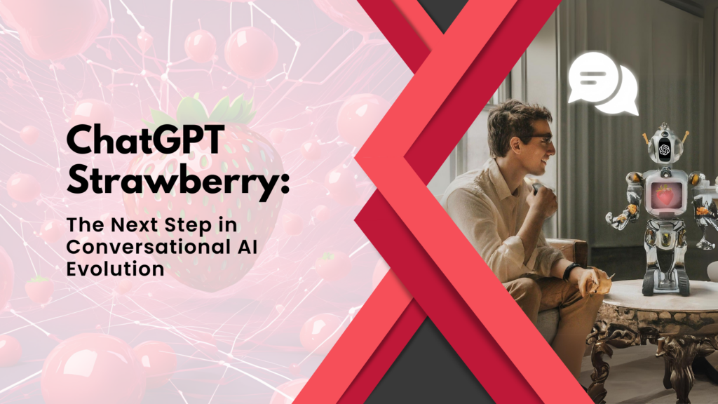 ChatGPT Strawberry: The Next Step in Conversational AI Evolution