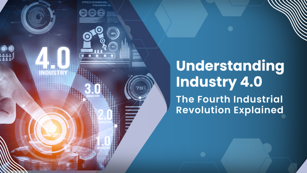 Understanding Industry 4.0: The Fourth Industrial Revolution