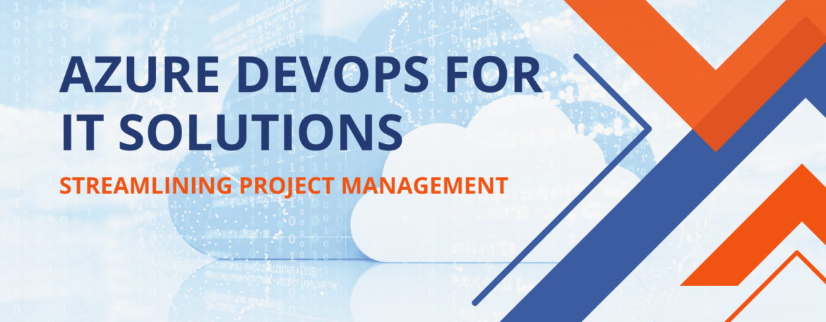 Azure DevOps for IT Solutions: Streamlining Project Management