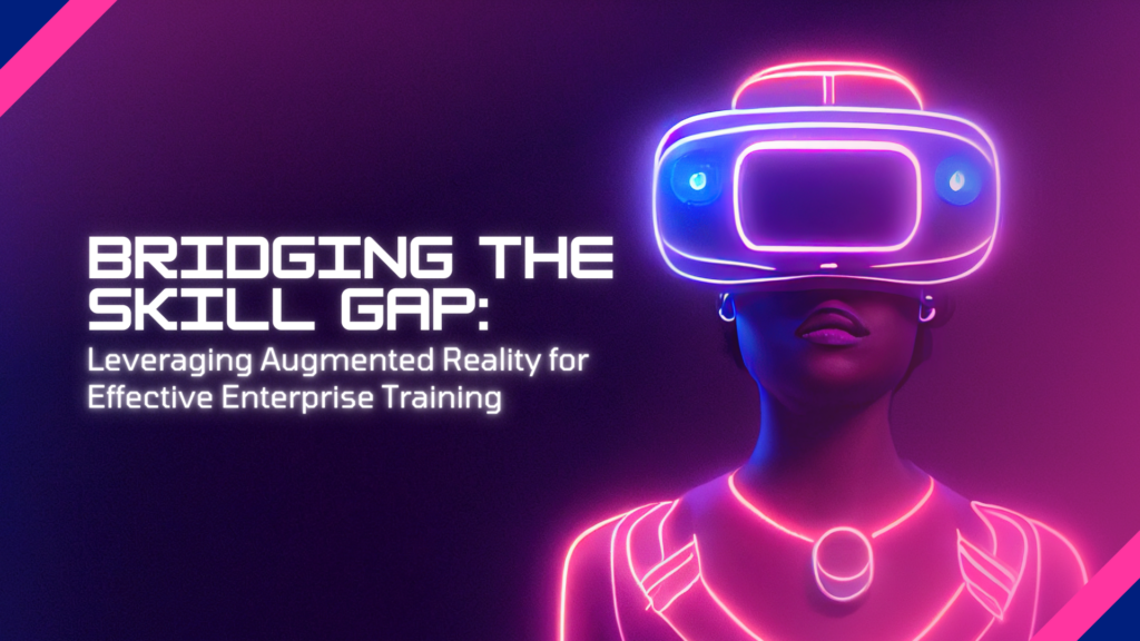Bridging the Skill Gap: Leveraging Augmented Reality for Effective Enterprise Training