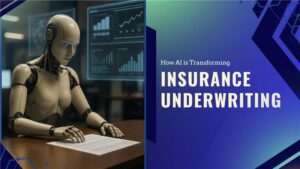 How AI is Transforming Insurance Underwriting